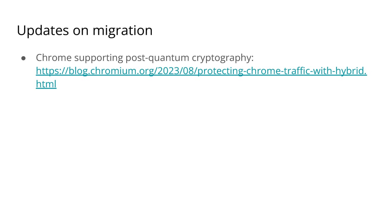 Updates on migration. Chrome supporting post quantum cryptography. Link to a blog post on chromium dot org.