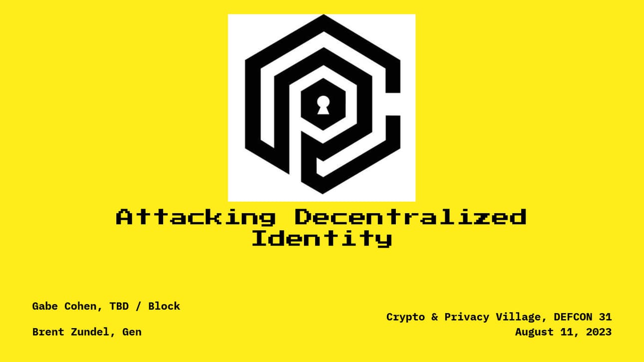 Title slide for Attacking Decentralized Identity by Gabe Cohen and Brent Zundel