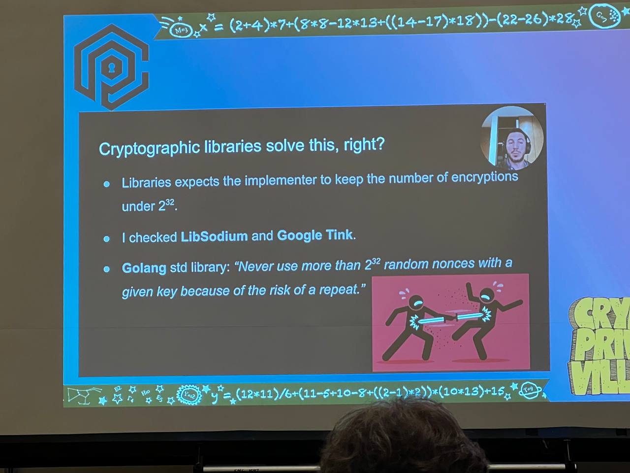 Cryptographic libraries solve this, right? Libraries expect the implementor to keep encryptions below the upper threshold of two to the power of 32. LibSodium and Google Tink do not track or enforce this. Never use more than 2 to the 32 random nonces with a given key because of the risk of a repeat.