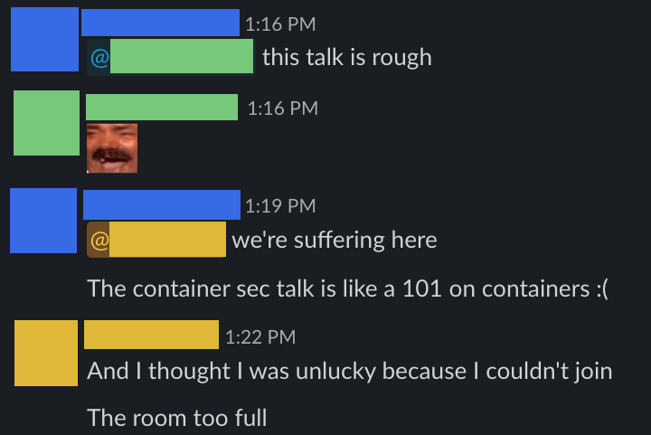 screenshot of slack where my team members report suffering from the container talk