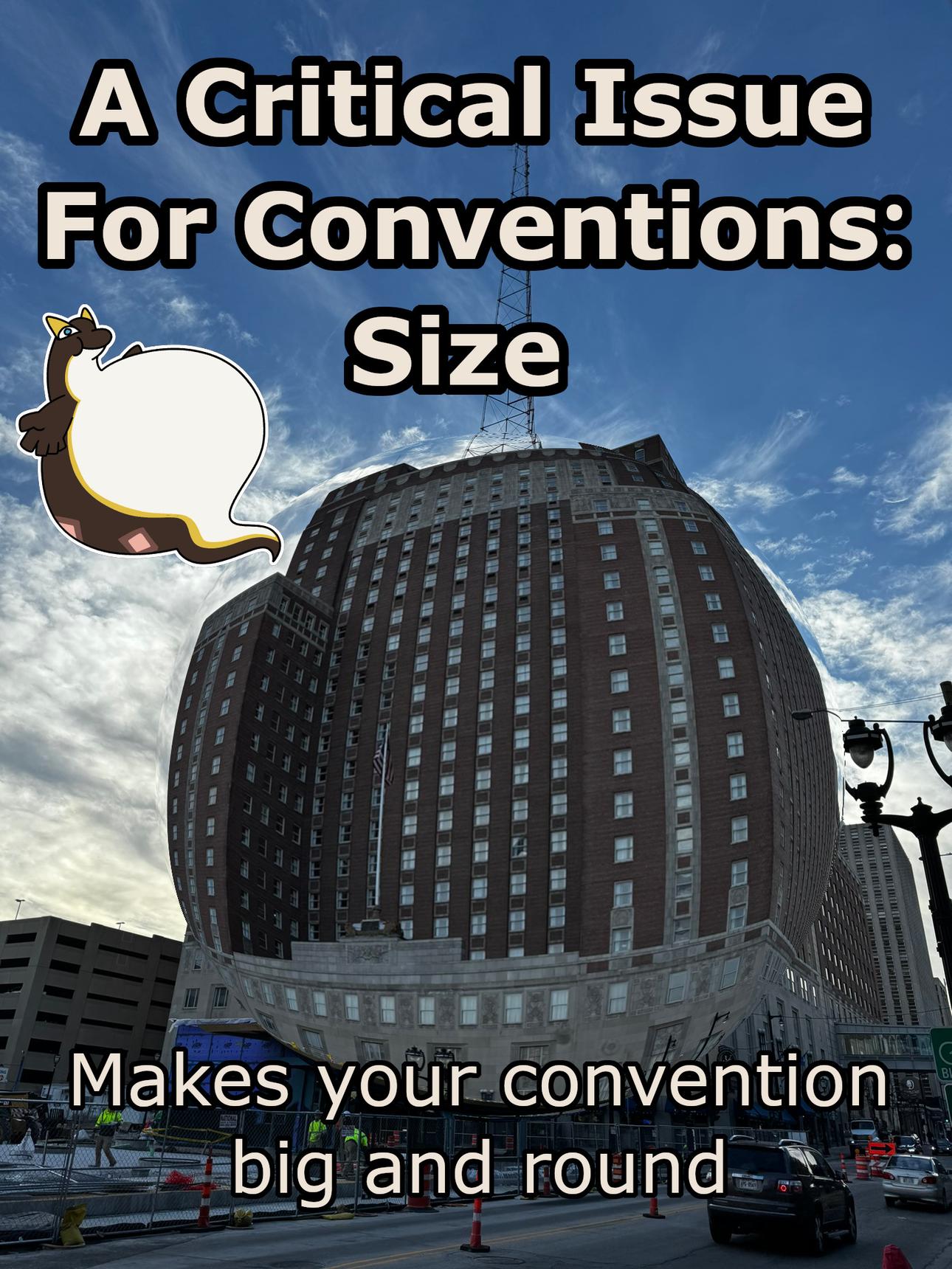 A critical issue for conventions: size; makes your convention big and round