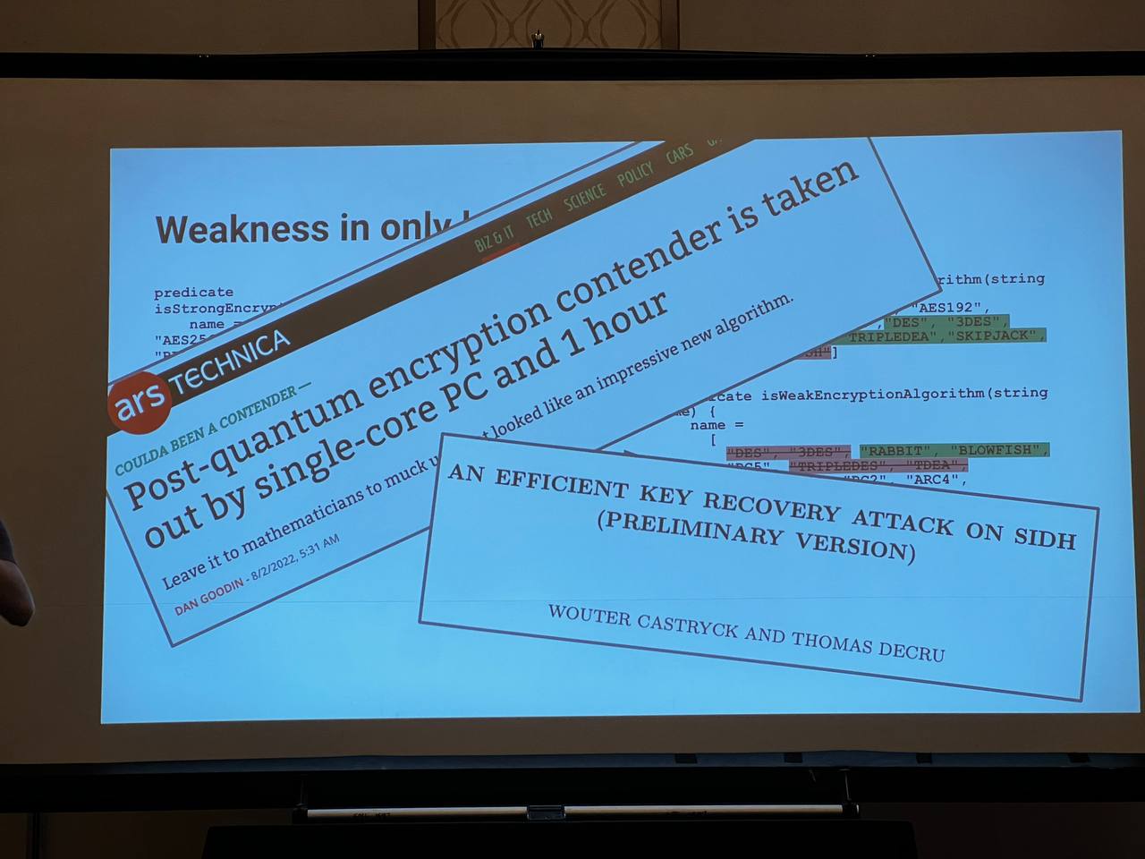 Post quantum encryption contender is taken out by single core PC and one hour. An efficient attack on S I D H. The news about this just came out before the conference.