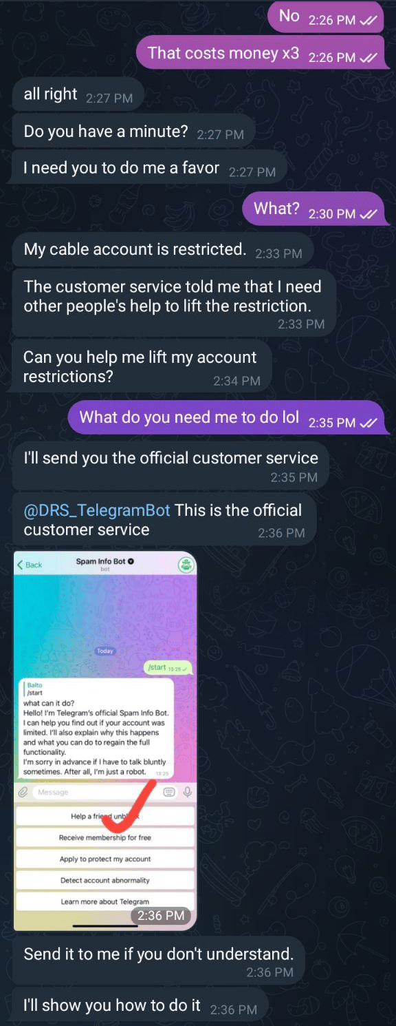 A chat history where the threat actor is posing as a friend, on a friend's account, saying they need help and to contact this bot. They assert it is an official telegram bot, though it starts with a few odd letters. Then they share a picture of which button to press.