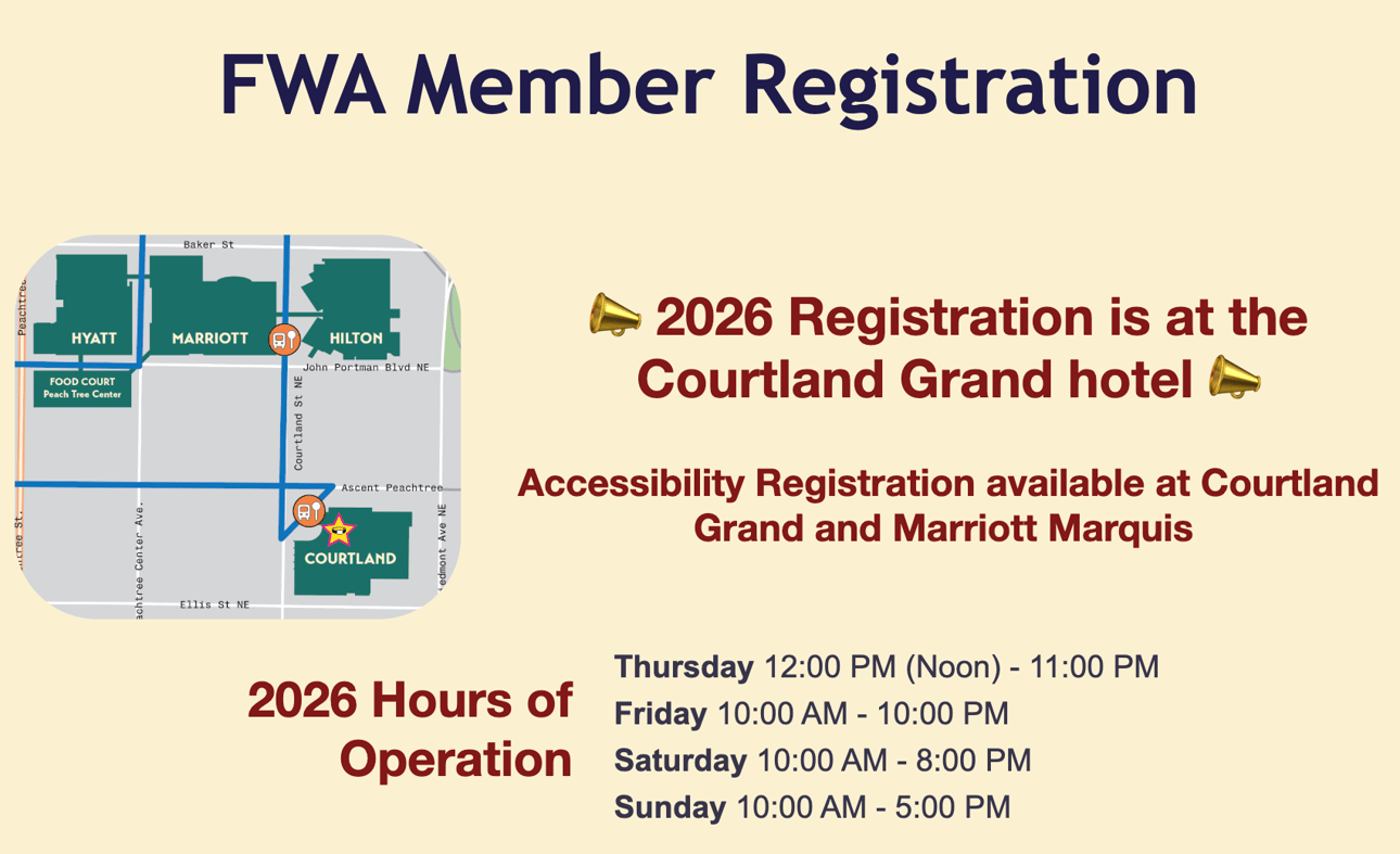 FWA Member Registration. The image displays a map on the left showing the locations of the Hyatt, Marriott, Hilton, and Courtland hotels near streets like Baker St and Courtland St NE. To the right, large text announces, 2026 Registration is at the Courtland Grand hotel, followed by a note that Accessibility Registration is available at Courtland Grand and Marriott Marquis. The bottom section lists the 2026 Hours of Operation: Thursday 12:00 PM (Noon) - 11:00 PM, Friday 10:00 AM - 10:00 PM, Saturday 10:00 AM - 8:00 PM, and Sunday 10:00 AM - 5:00 PM.