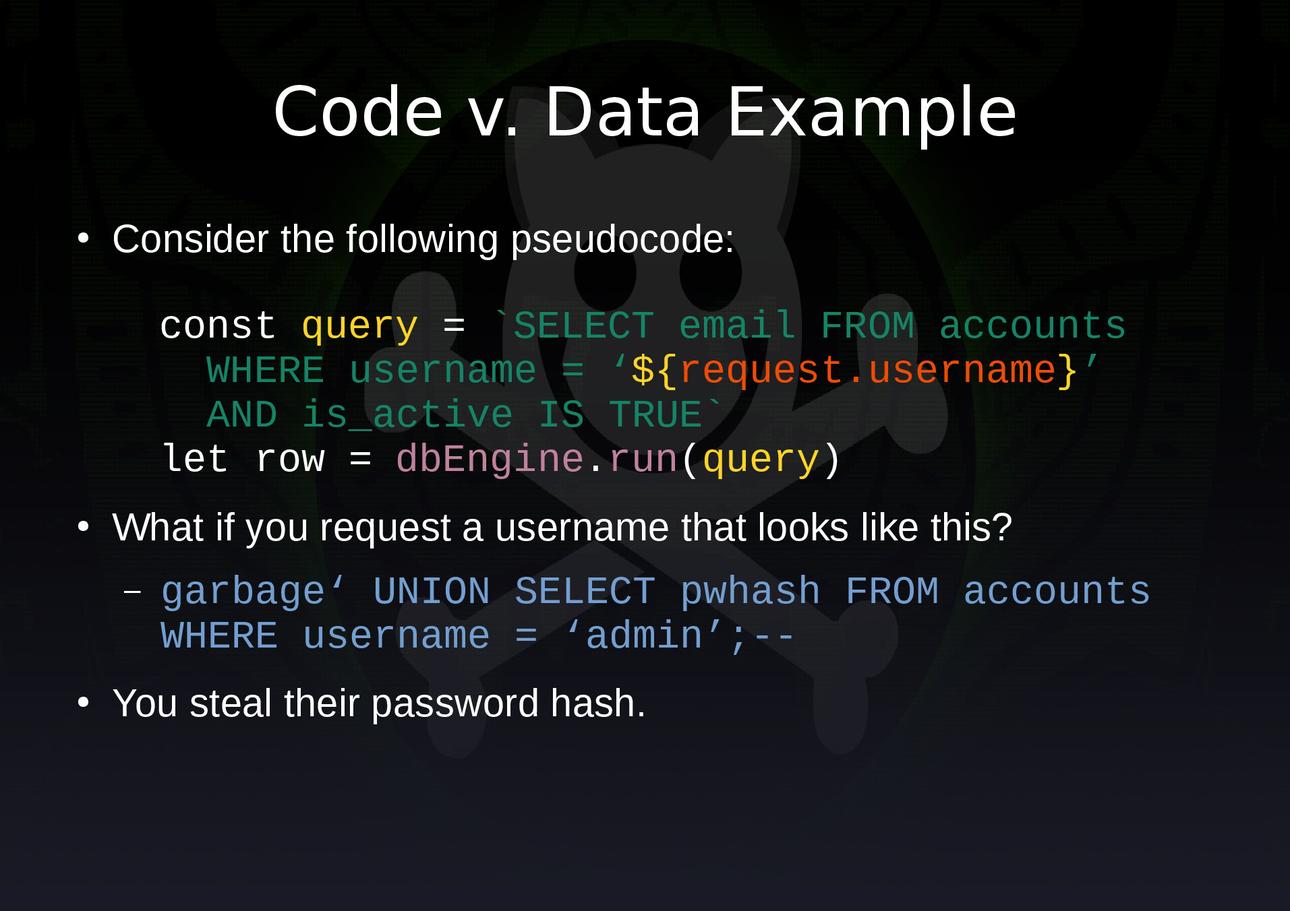Code vs data example. Includes a query with inlined request information. Can be used to steal password hashes.