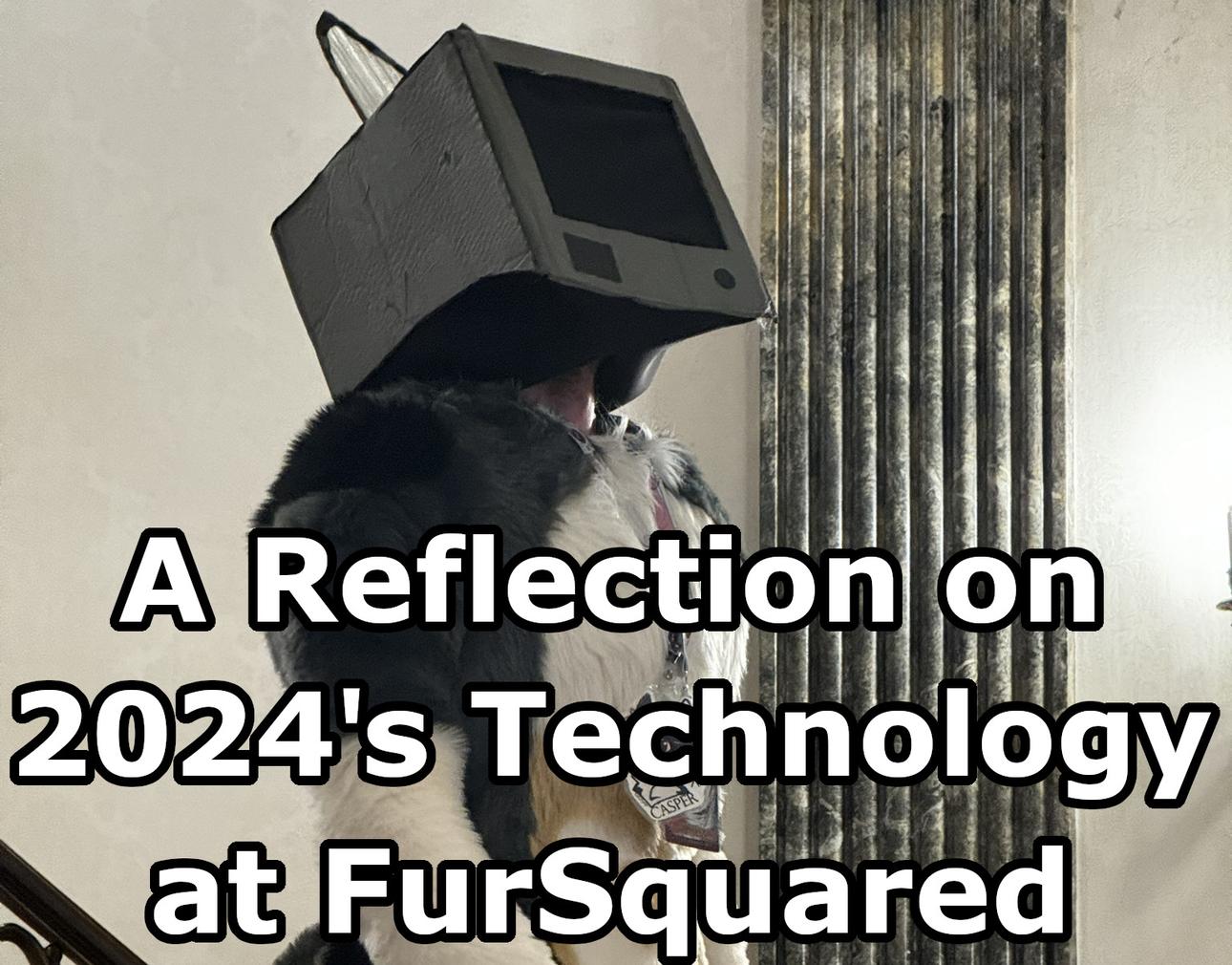 A reflection of 2024's Technology at FurSquared with a furry looking up wearing a cardboard CRT screen as a head.